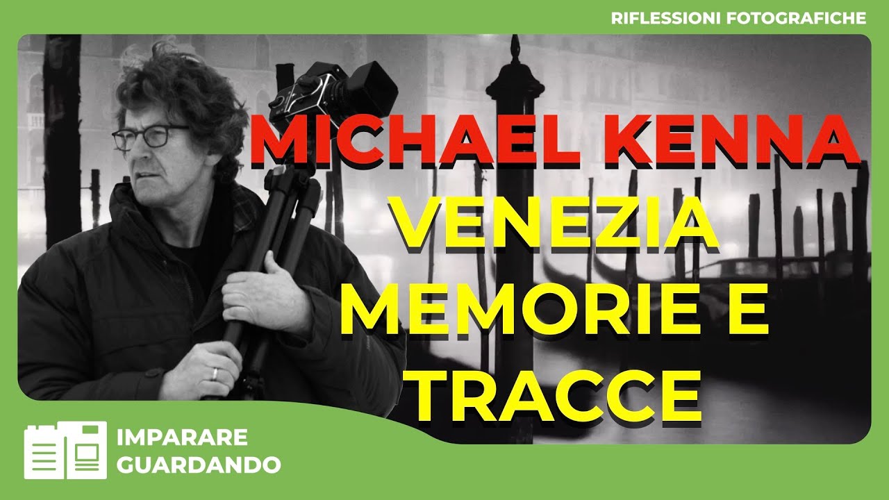 MICHAEL KENNA  : VENEZIA MEMORIE E TRACCE - ANALISI E RIFLESSIONI