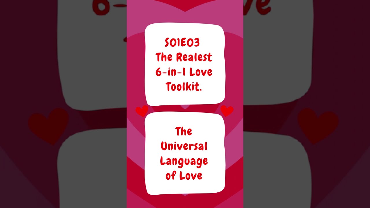 Six In One Love Toolkit - S01E03 | The Universal Language of Love #TULOL