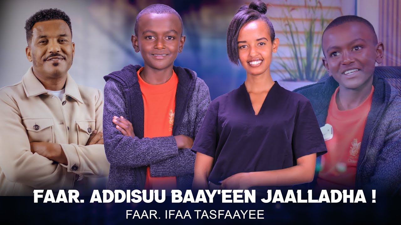 Faar. Addisuu Baay'een Jaalladha ! - faar Ifaa Tasfaayee -  Qophii Ijoollee