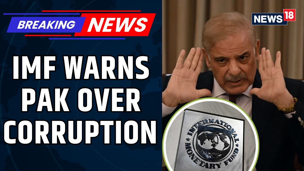 IMF Warns Pakistan Over Corruption & Money Laundering; Top FATF Delegation To Visit Soon | News18