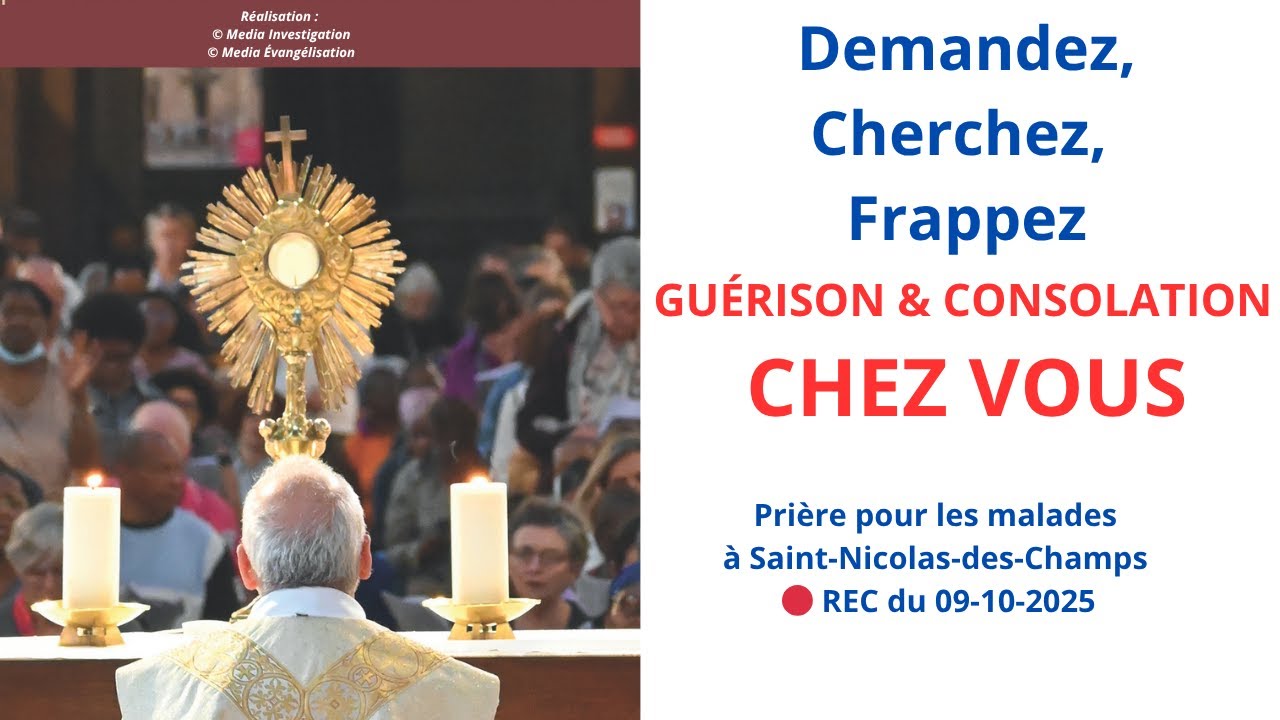 Demandez, Cherchez, Frappez - Guérison & Consolation CHEZ VOUS / Prière des malades