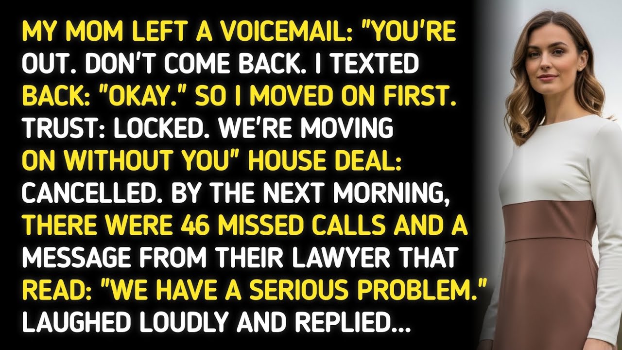 MY MOM LEFT A VOICEMAIL: “YOU’RE OUT. DON’T COME BACK.” I TEXTED BACK: “OKAY.” SO I MOVED ON FIRST