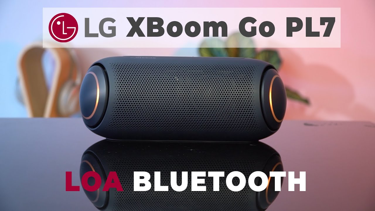 Khui hộp và Test Loa Bluetooth LG XBoom Go PL7 | Thiết kế hiện đại, âm thanh ấn tượng