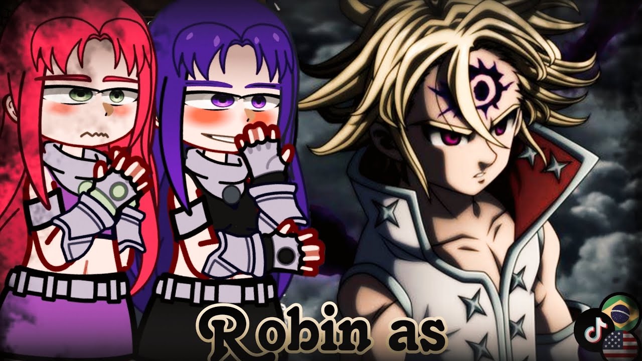 🇺🇲🇧🇷Teen Titans React to Robin As Meliodas - Gacha React 