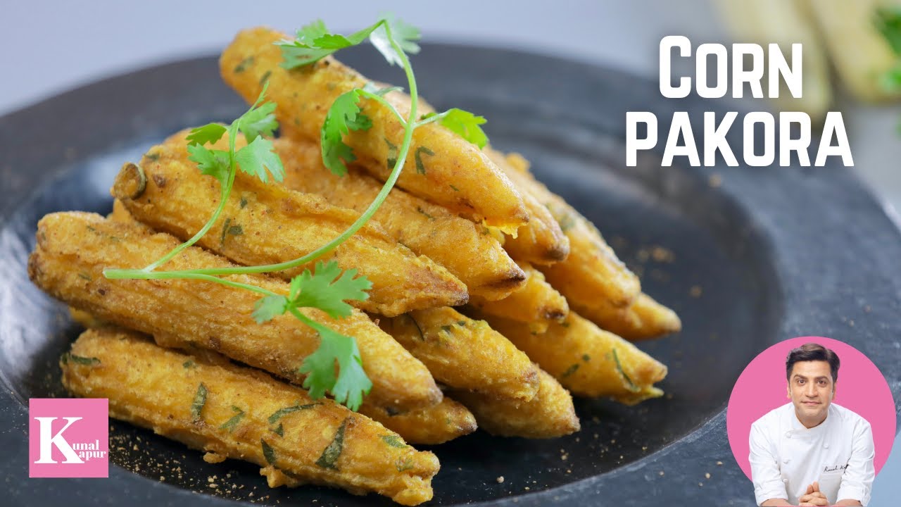 Corn Pakora Recipe | Veg Pakora Recipe | Crispy Babycorn Fritters | Veg Snacks Recipe | Chef Kunal