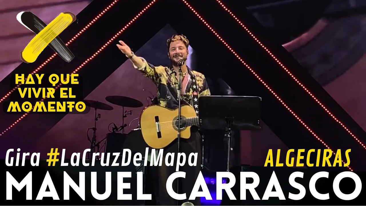Manuel Carrasco - Gira La Cruz del Mapa: Hay que vivir el momento. Bulerías a Algeciras (Mayo 2022)