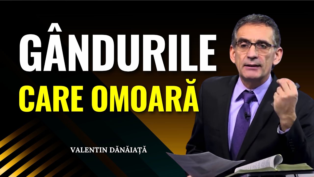Valentin Dănăiață - Gândurile care omoară și cele care dau viață - predici creștine