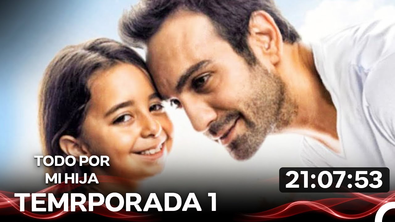 Todo Por Mi Hija - Todos Los Episodios  Parte 1 (Doblado en Español)