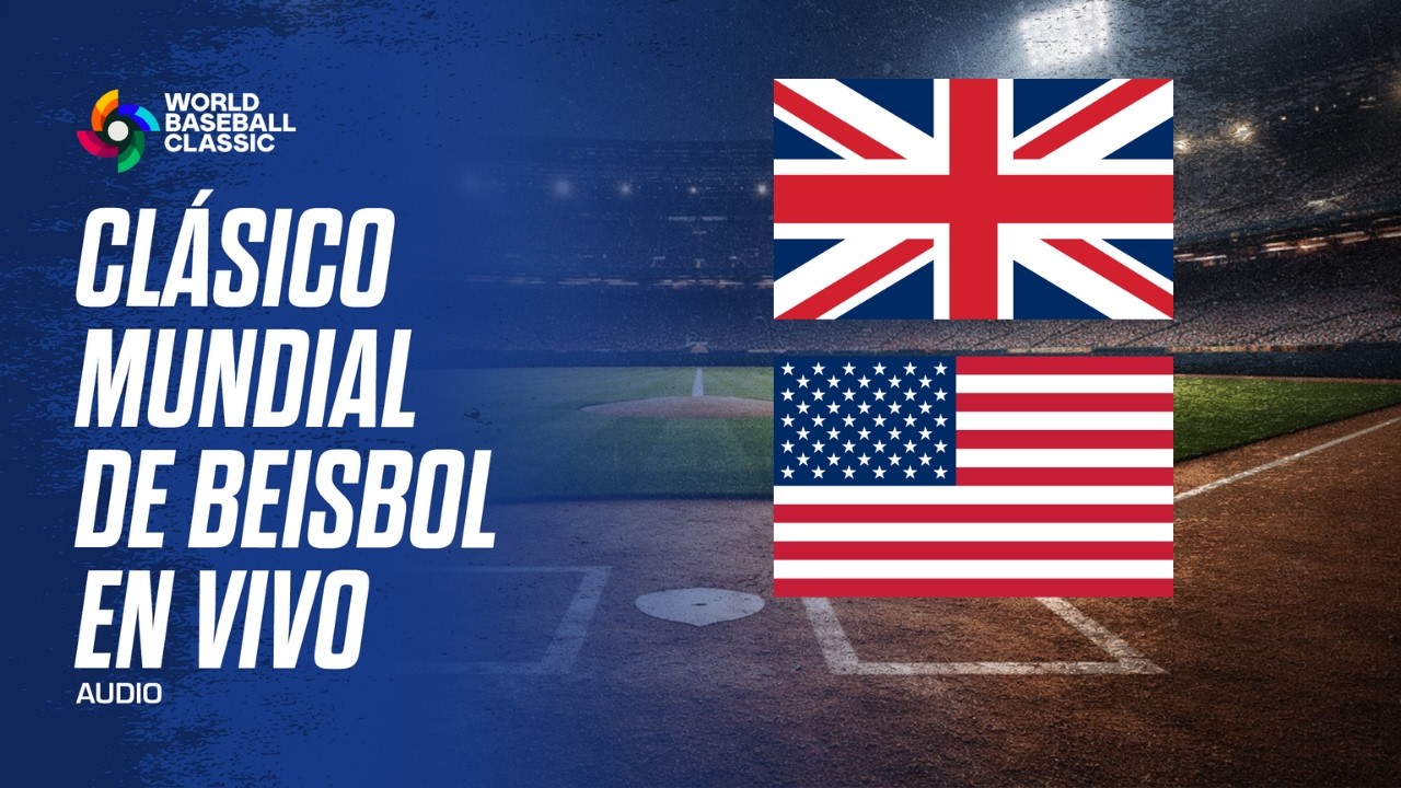 GRAN BRETAÑA VS ESTADOS UNIDOS EN VIVO - CLÁSICO MUNDIAL DE BEISBOL AUDIO