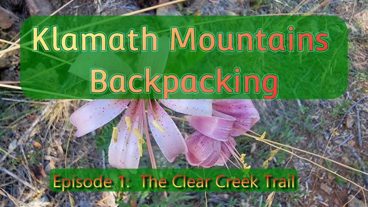 The Clear Creek National Recreation Trail, Klamath Mountains Series, Episode 1