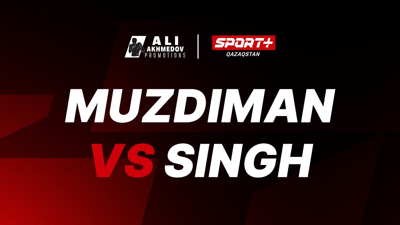 КӘСІПҚОЙ БОКС: MUZDIMAN vs SINGH