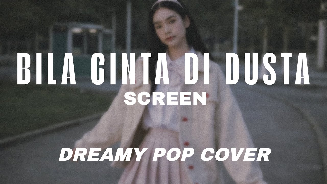 Bila Cinta Di dusta - SCREEN - Dreamy Pop Cover Nayalara Jingga