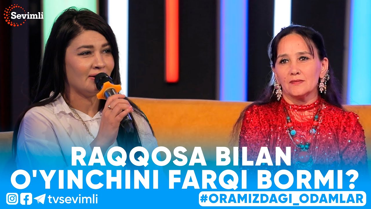 ORAMIZDAGI ODAMLAR -RAQQOSA BILAN O'YINCHINI FARQI BORMI?