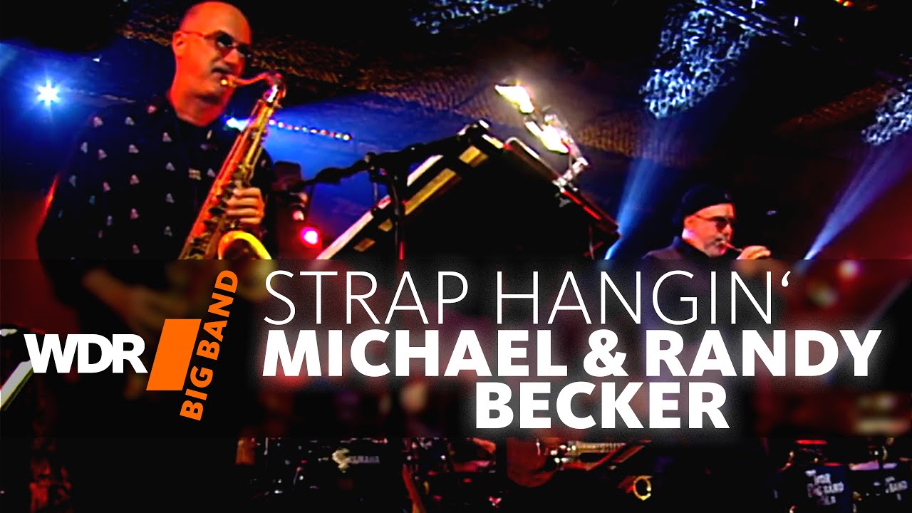 Майкл и Рэнди Брекер & Биг-Бэнд ВДР  -  Strap-Hangin' | WDR BIG BAND