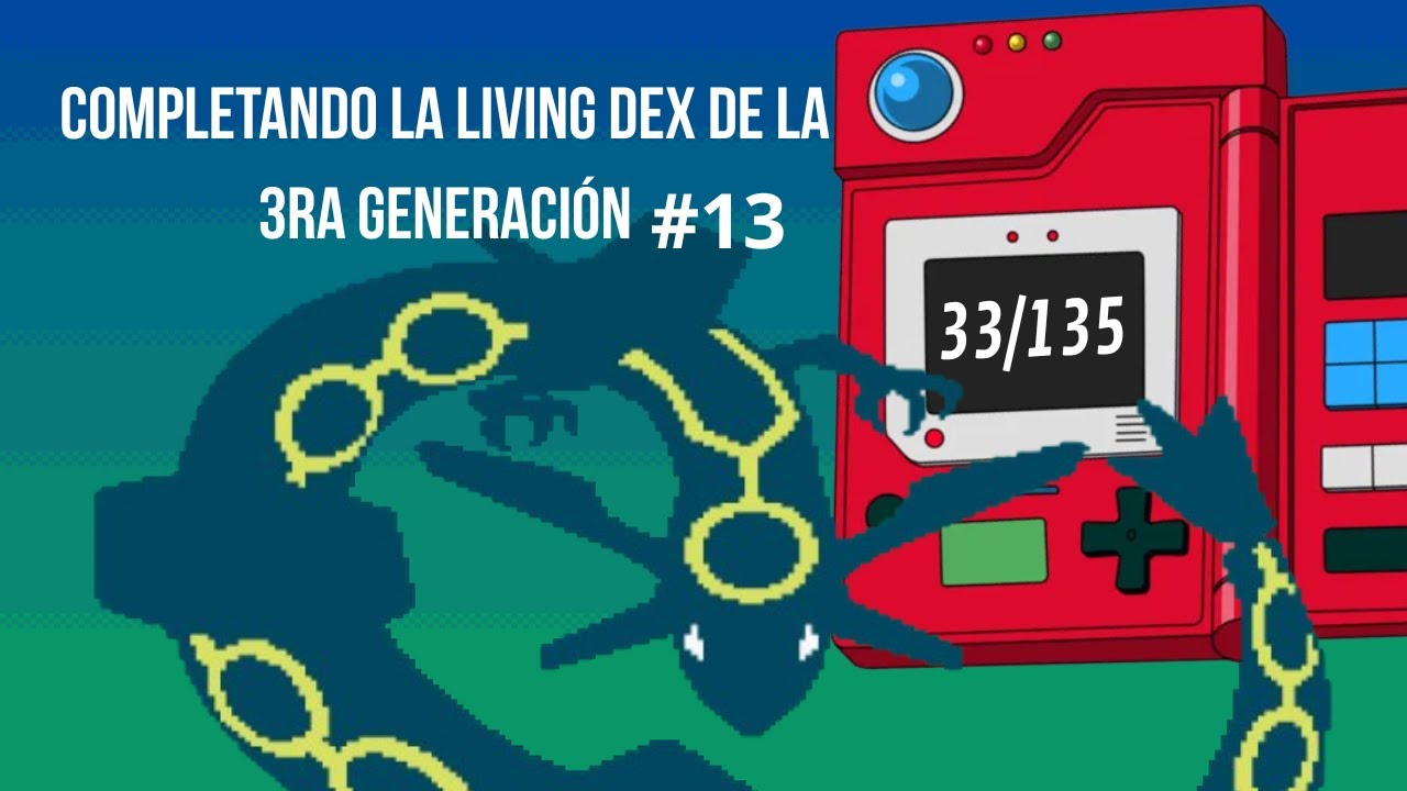 Intentando completar la Living Dex de Hoenn #13