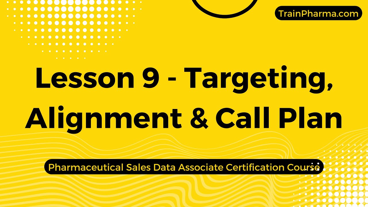 Lesson 9 - Targeting, Alignment & Call Plan