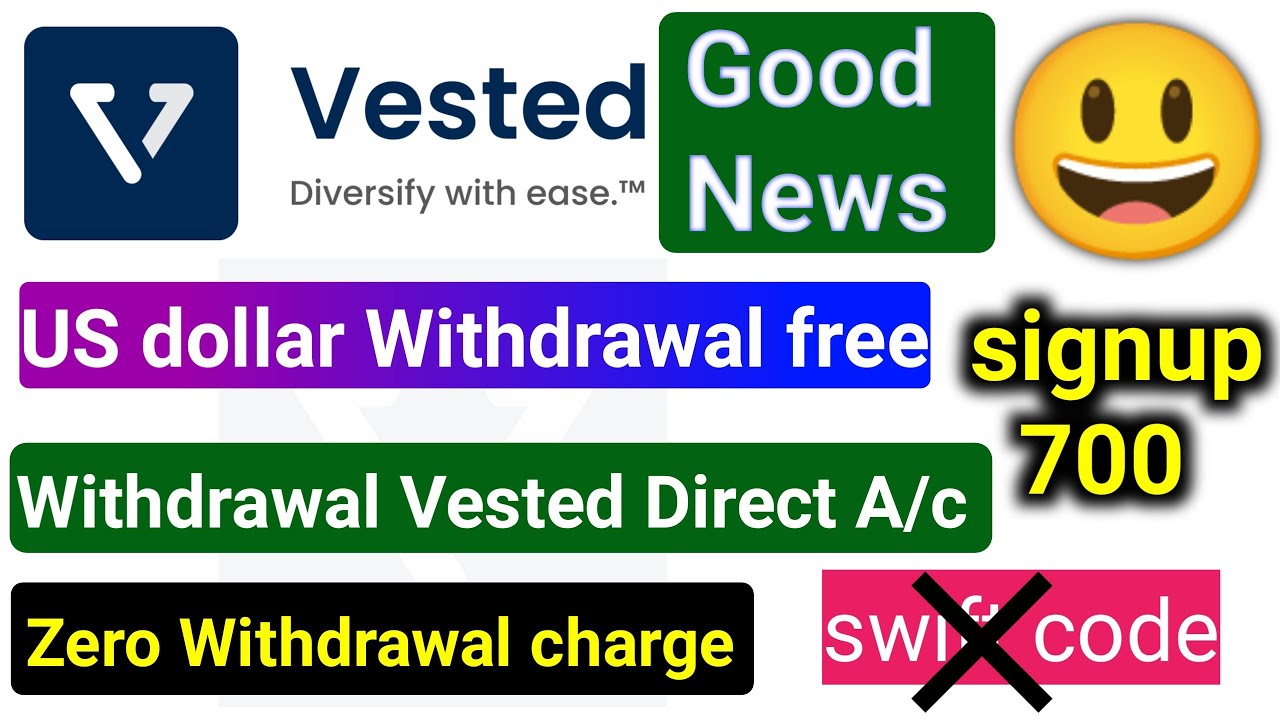 Vested Good News Us dollar Withdrawal free and Smart process