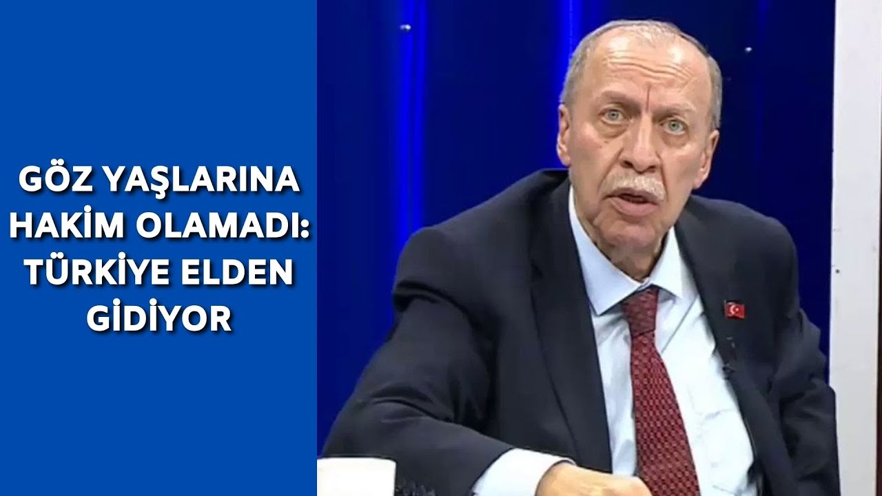 Yaşar Okuyan, Türkiye elden gidiyor dedi ve gözyaşlarına hakim olamadı