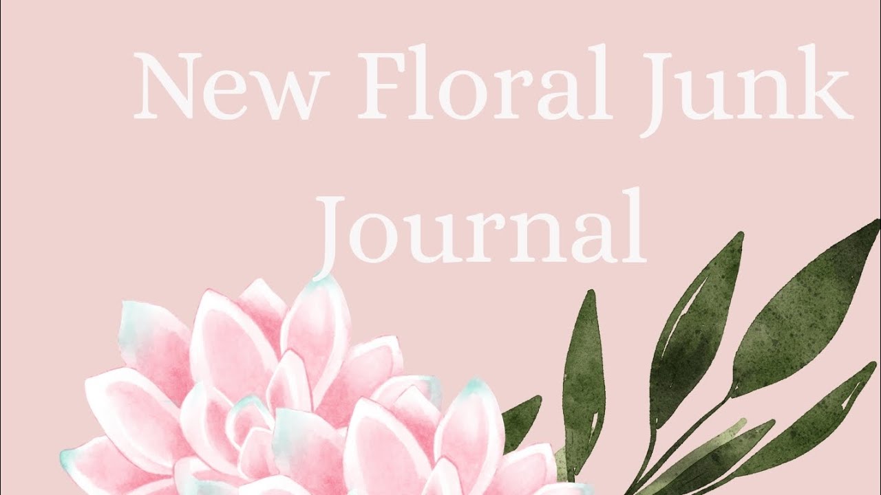 New Floral Junk Journal 