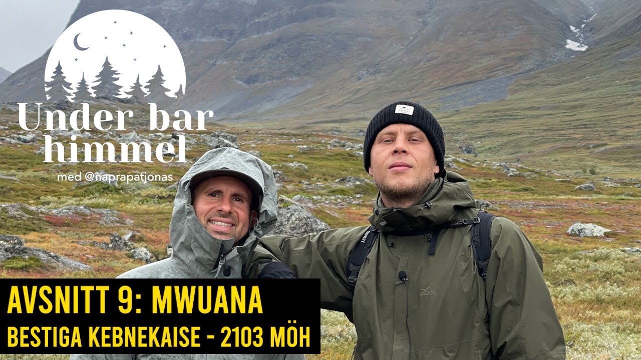 Bestiga Kebnekaise - Sveriges högsta berg 2103 möh - med @Mwuana| Under bar himmel S01E09