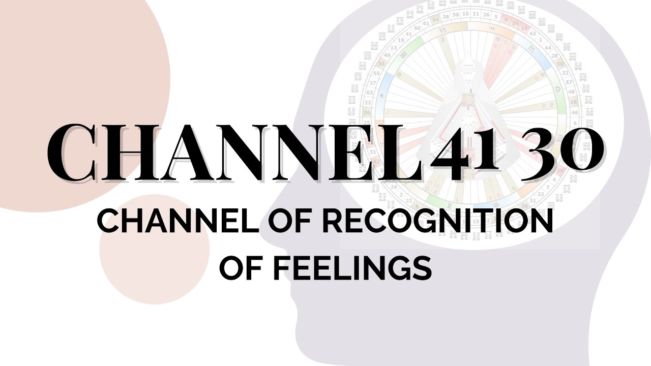 Human Design Channels - The Channel of Recognition of Feelings: 41 30