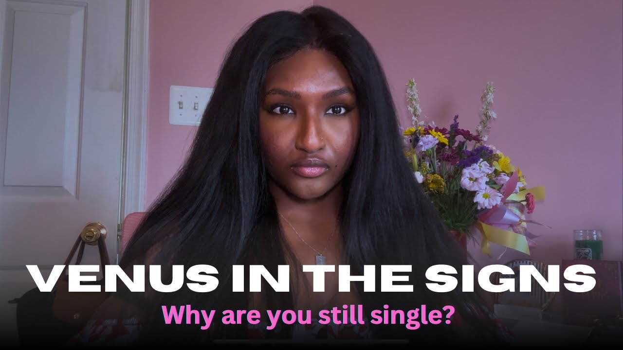 Why are you still single + how to attract love VENUS signs