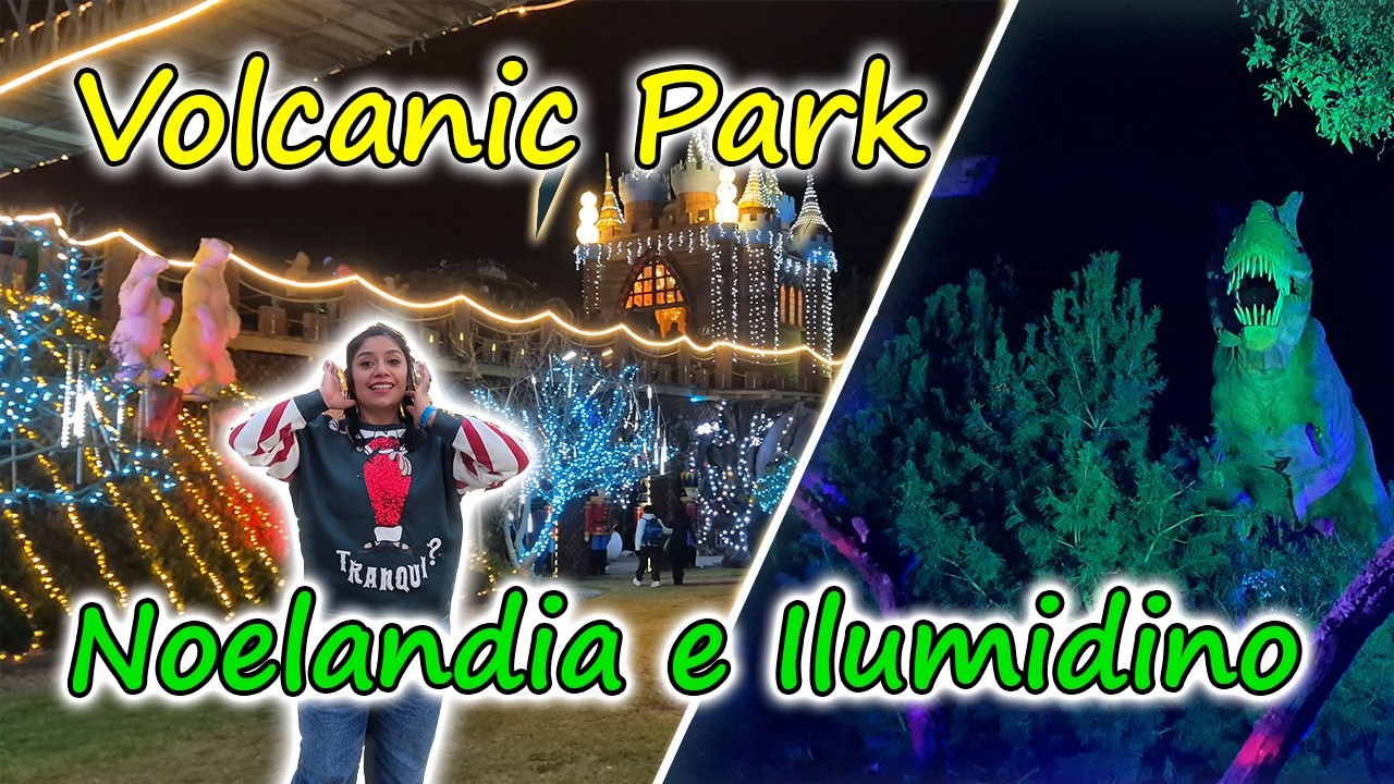 Volcanic Park 2026: NOELANDIA e ILUMIDINO 🦖 ¿Vale la pena? Precios y Guía