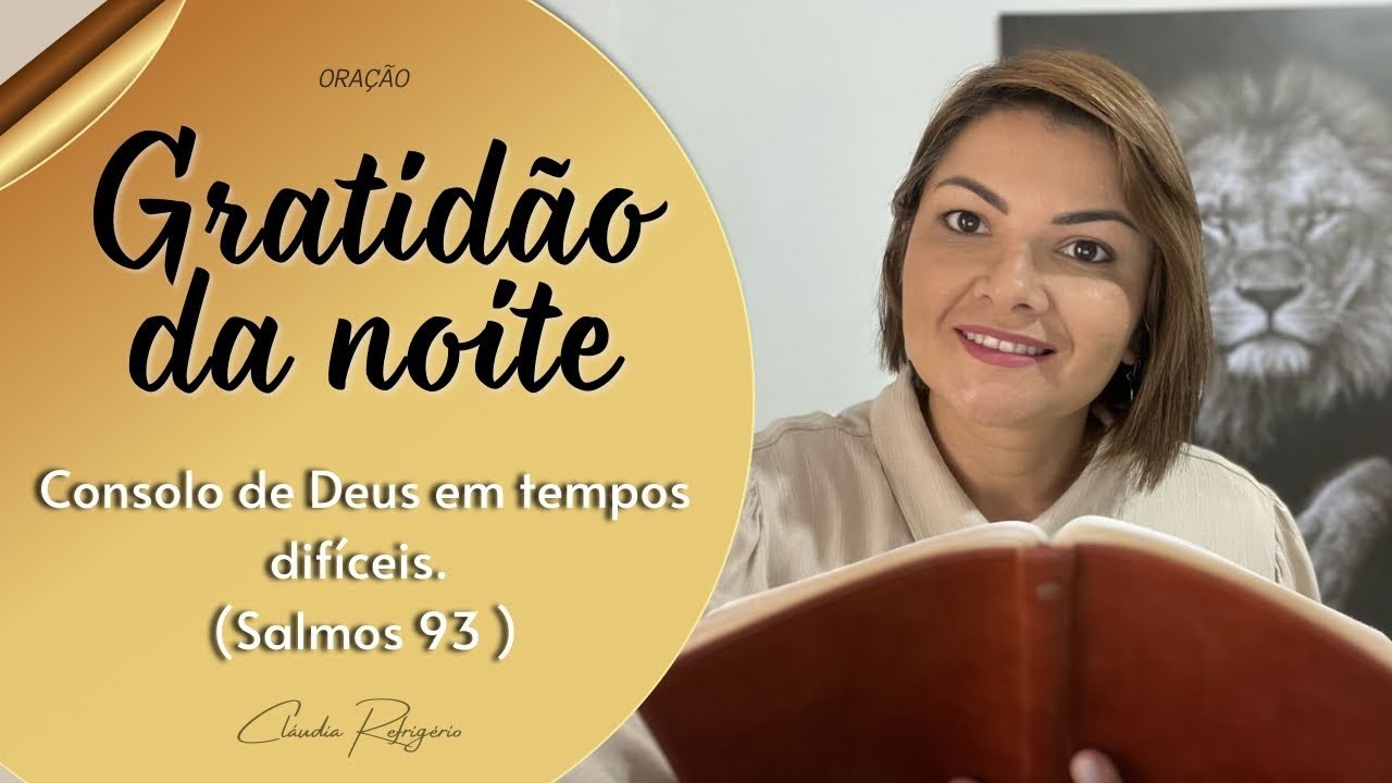 GRATID&Atilde;O DA NOITE 18/05/25 | CONSOLO DE DEUS EM TEMPOS DIF&Iacute;CEIS. | - Mission&aacute;ria Cl&aacute;udia Refrig&eacute;rio