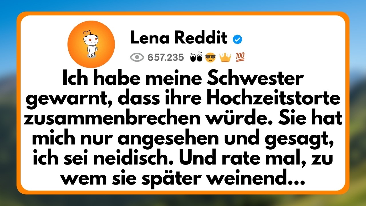 Ich Habe meine Schwester Gewarnt, dass ihre Hochzeitstorte Zusammenbrechen würde. Sie hat mich...