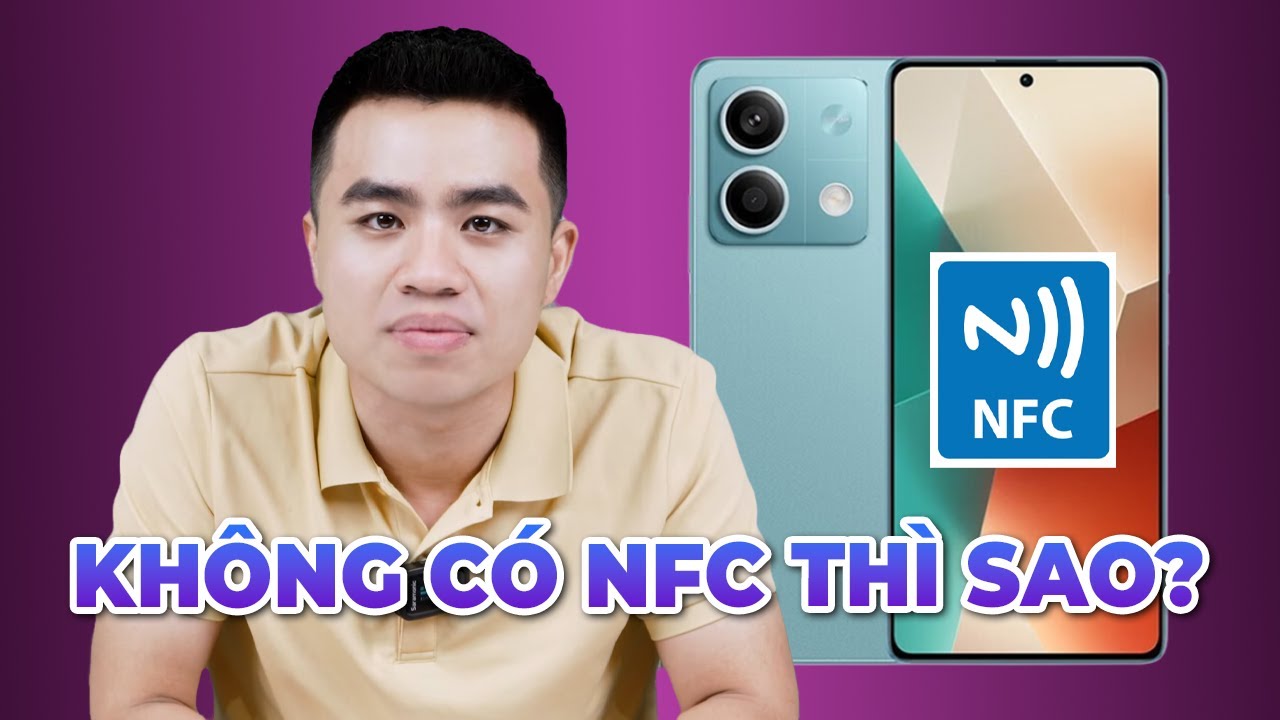 Redmi Note 13 5G không có NFC thì VỨT ĐI hay vẫn VÔ ĐỐI?