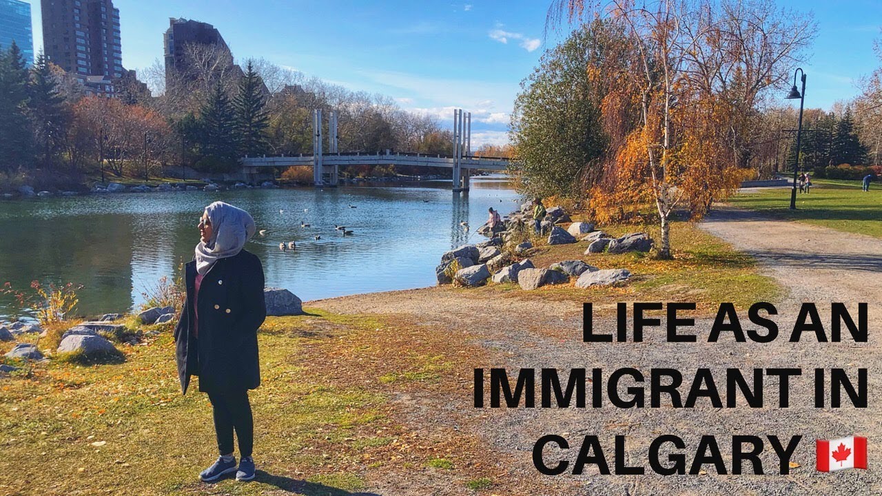 LIFE AS AN IMMIGRANT IN CALGARY | CANADA