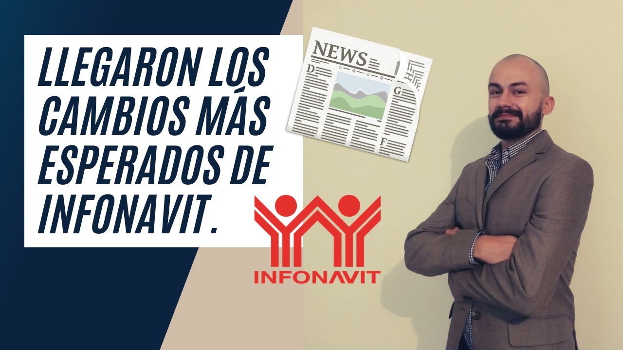 Llegaron los cambios más esperados de Infonavit.