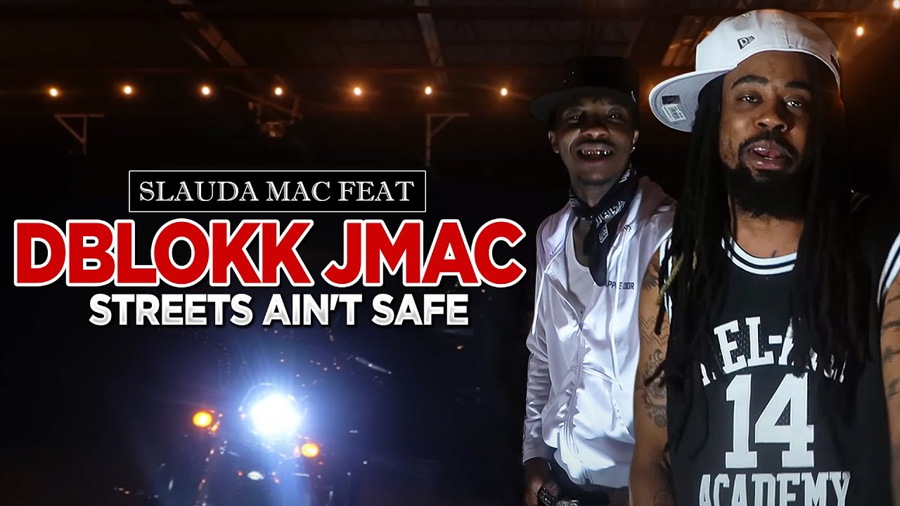Slauda Mac feat. DBlokk Jmac - Streets Ain't Safe