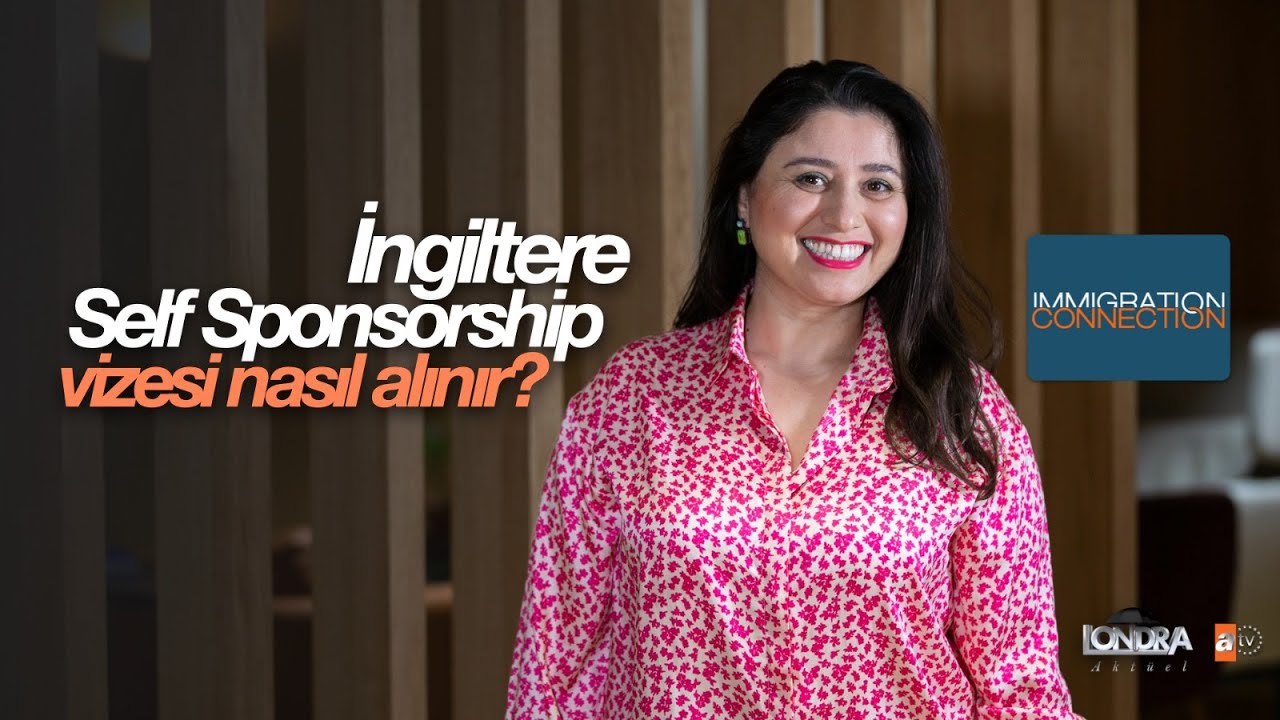 İngiltere Self Sponsorship vizesi nasıl alınır? /Londra Aktüel 251. Bölüm
