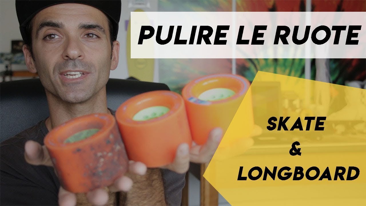Come pulire le ruote di Skate e Longboard