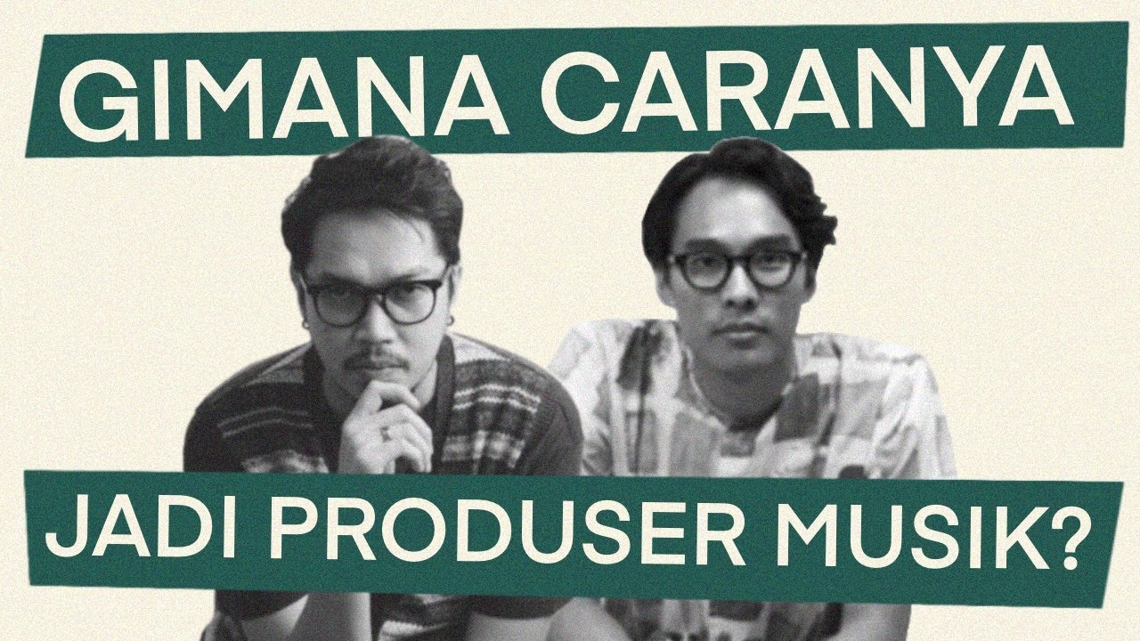 GIMANA CARANYA JADI PRODUSER MUSIK? (MARCO STEFFIANO)