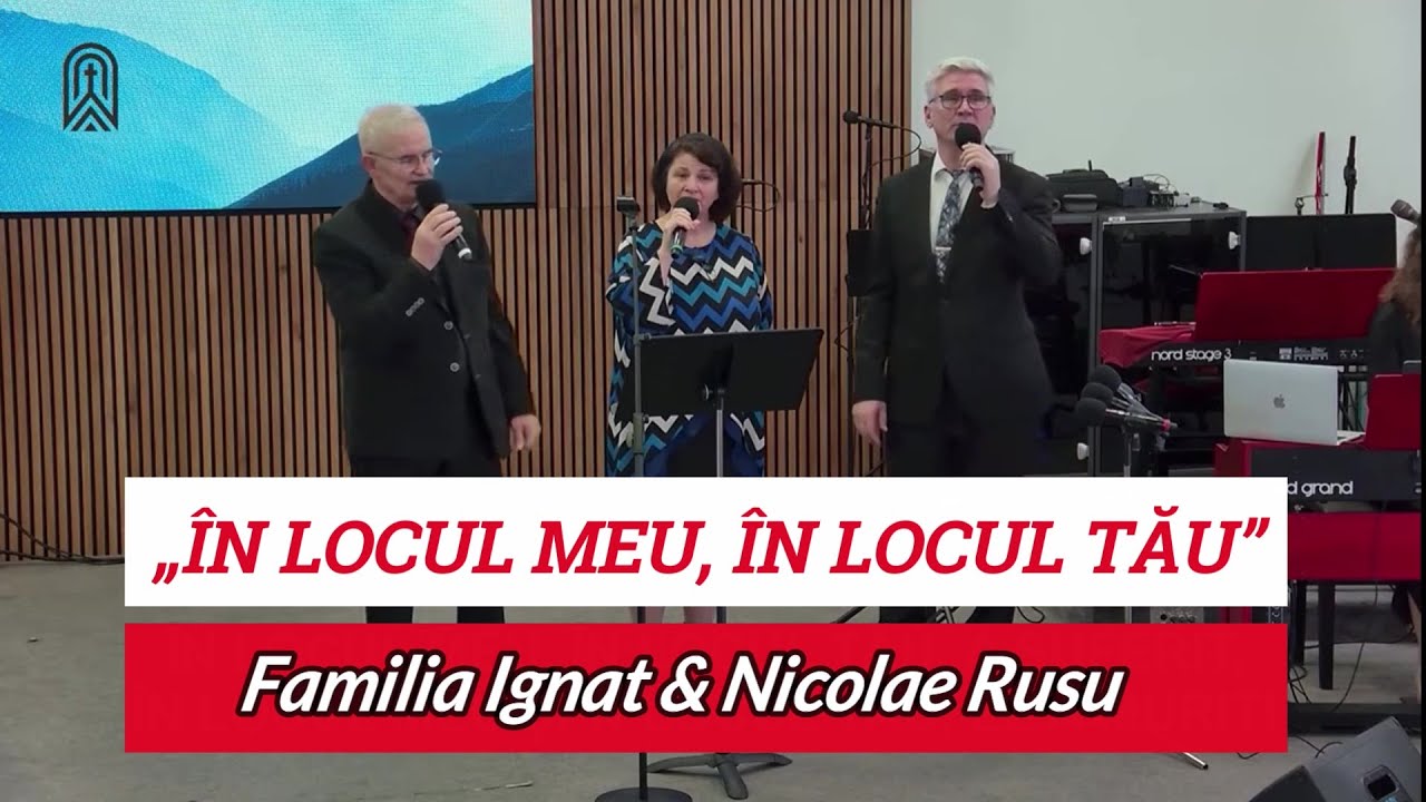 „ÎN LOCUL MEU, ÎN LOCUL TĂU” - FAMILIA IGNAT & NICU RUSU
