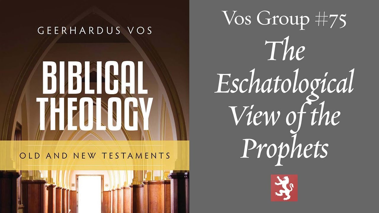 Vos Group #75: The Eschatological View of the Prophets