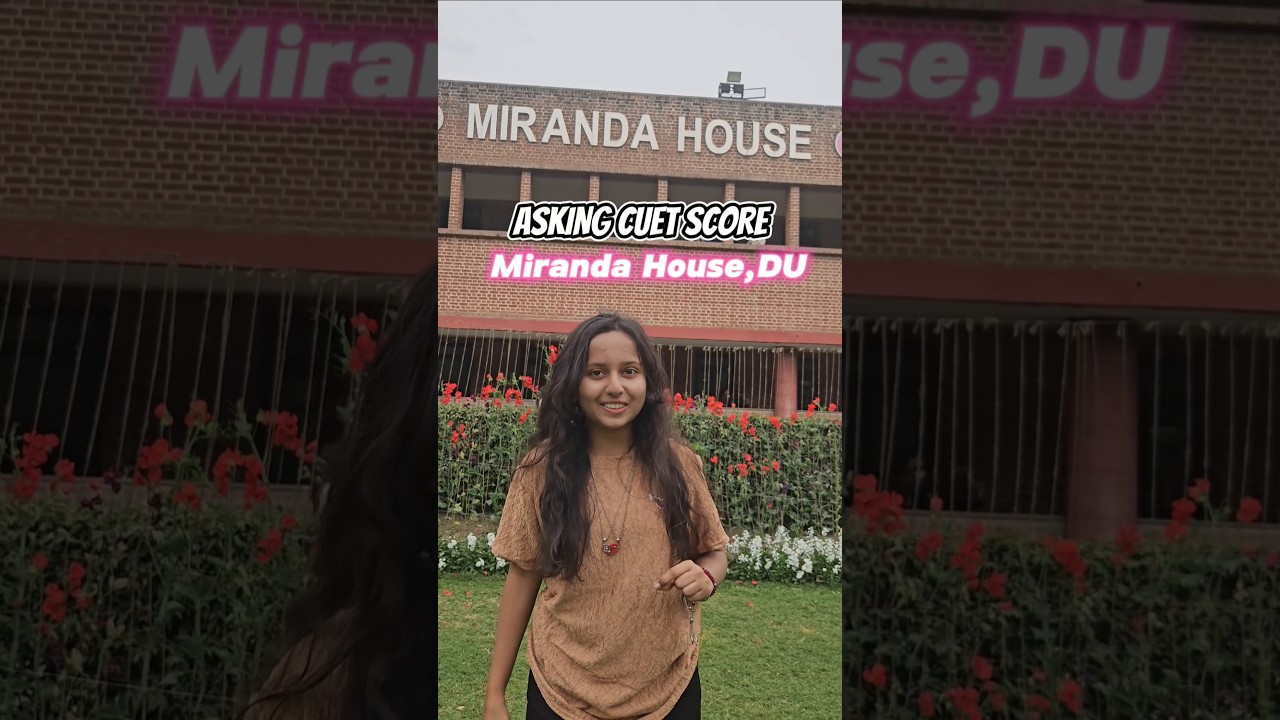 Asking CUET SCORE in Miranda House,University of Delhi #dunorthcampus#cuet2025exam