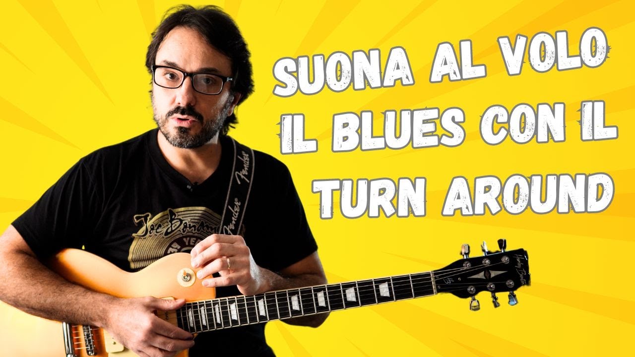 Il BLUES con il TURN AROUND spiegato sulla CHITARRA con POCA TEORIA