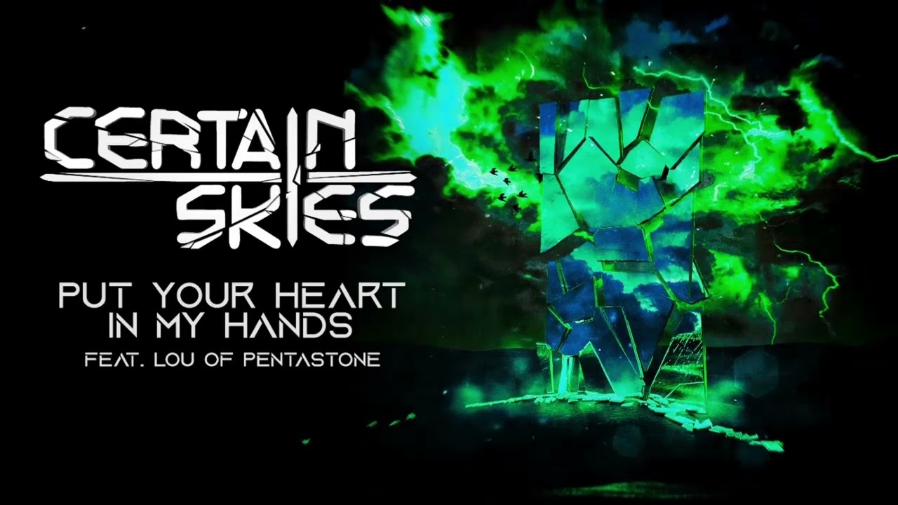 CERTAIN SKIES - Put Your Heart In My Hands feat. LOU of PENTASTONE (Official Audio)