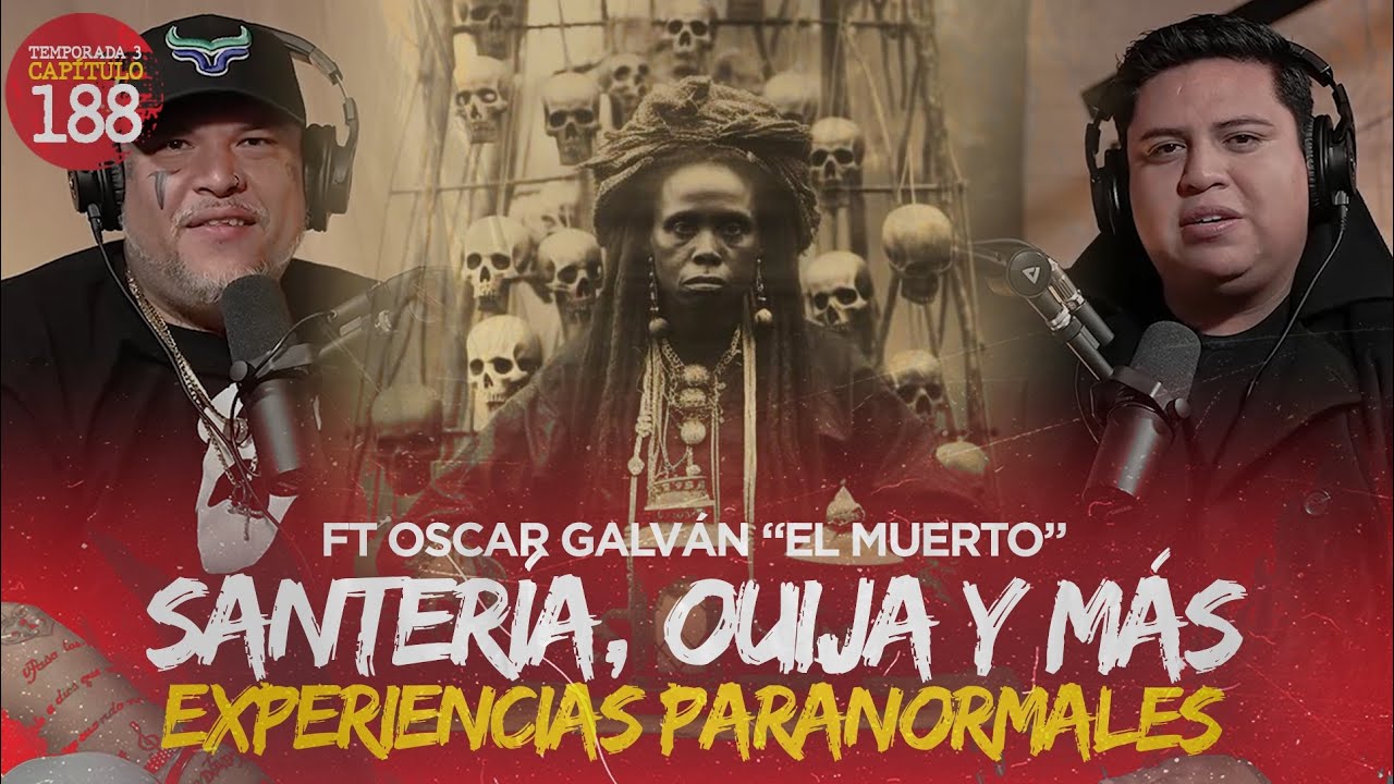 Santería, Ouija y más experiencias paranormales con Oscar Galván “El Muerto”