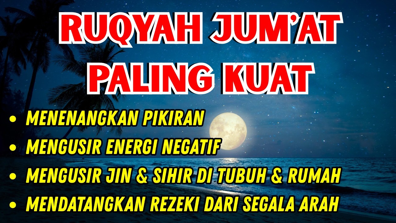 RUQYAH JUM'AT PALING KUAT - Ayat Perlindungan Diri dari Gangguan Jin, Setan dan Sihir