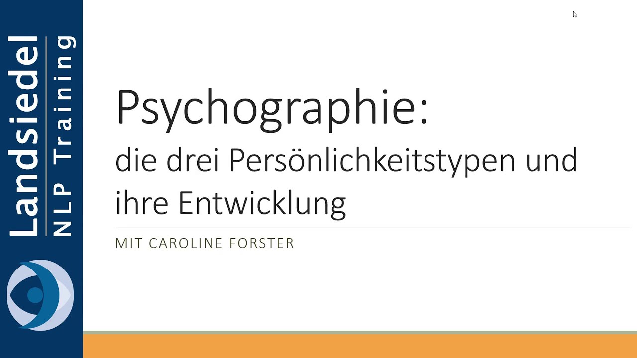 Psychographie: Die Drei Persönlichkeitstypen und ihre Entwicklung - mit Caroline Forster