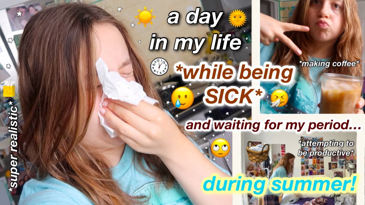 a day in my life *WHILE BEING SICK* & about to get my period! *during summer*