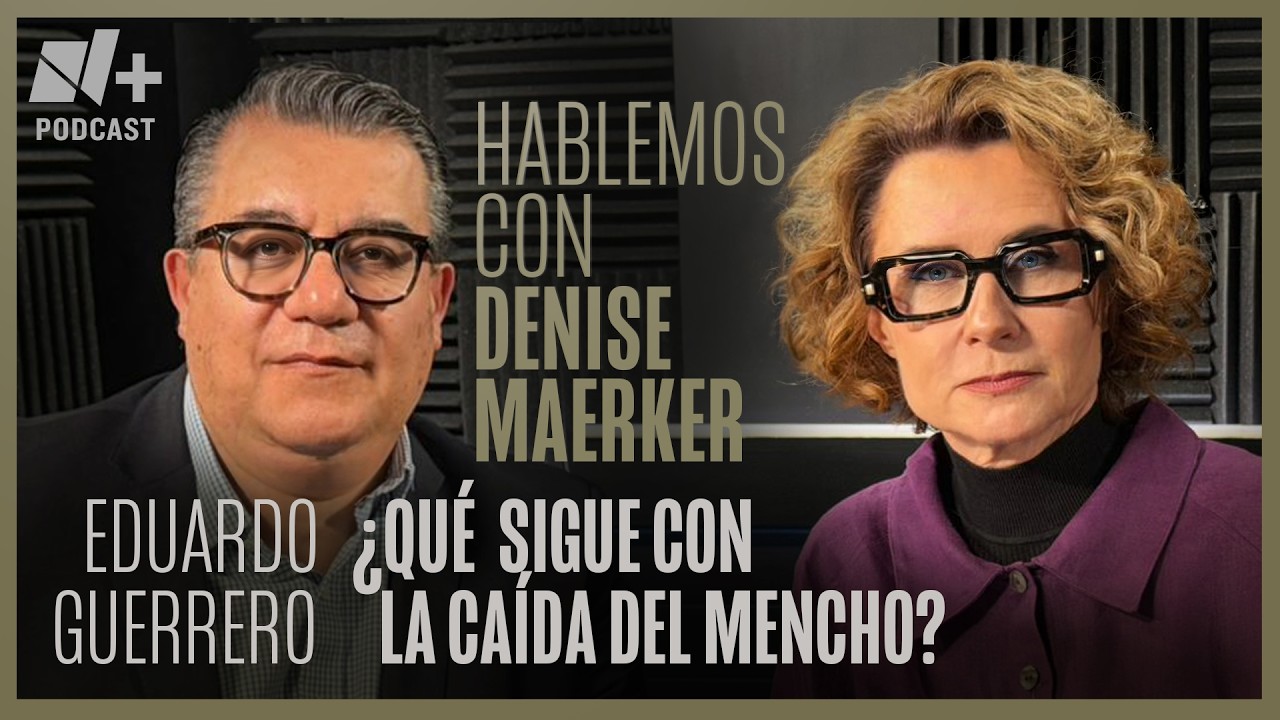 ¿Qué sigue después de la caída de El Mencho? Hablemos con Eduardo Guerrero | Episodio 21