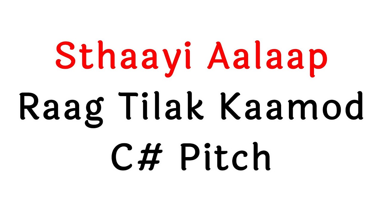 4. Sthaayi Aalaap | Raag Tilak | C# Pitch