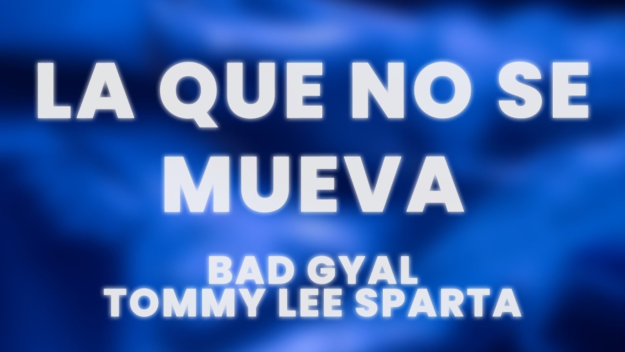 Bad Gyal, Tommy Lee Sparta - La Que No Se Mueva (Letra/Lyrics)