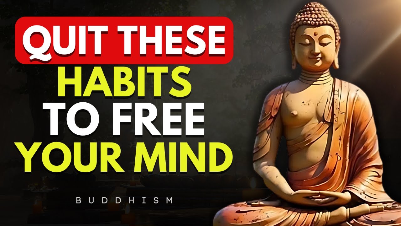 Quit These Habits To Free Your Mind | Buddhist Teaching for Inner peace