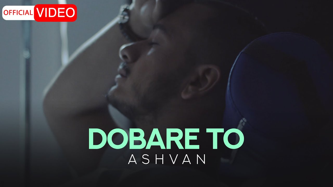 Ashvan - Dobare To | OFFICIAL MUSIC VIDEO  اشوان - دوباره تو
